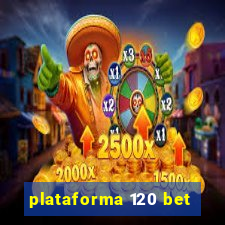 plataforma 120 bet